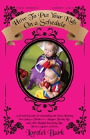 How to Put Your Kids on A Schedule: A Practical Guide for Scheduling and Sleep Training Your Baby or Toddler to A Happier Family Life and Other Helpful Parenting Tips From A Mother of Twins 1039168760 Book Cover