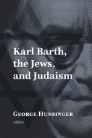 Karl Barh, the Jews, and Judaism 0802877184 Book Cover