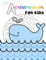 Activity book for kids: My first big sea animal activity book for kids ages 4-8 |(A-Z ) Handwriting & Number Tracing & The maze game & Coloring page (Book2) 1670354253 Book Cover