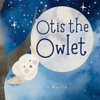 Otis the Owlet 0975622501 Book Cover