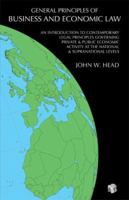 General Principles of Business and Economic Law: An Introduction to Contemporary Legal Principles Governing Private and Public Economic Activity at the National and Supranational Levels 1594604193 Book Cover
