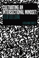 Cultivating An Intersectional Mindset: A 30 Day Guided Journal B09HHTYHQ3 Book Cover