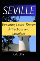 SEVILLE: Exploring Lesser-Known Attractions and Locations B0DR78NNF7 Book Cover