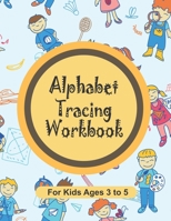 Alphabet Tracing Workbook for Kids Ages 3 to 5: A preschool tracing workbook to teach your children how to write B08GFX5KQV Book Cover
