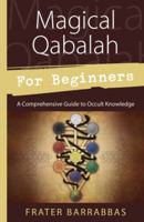 Magical Qabalah for Beginners: A Comprehensive Guide to Occult Knowledge 0738732443 Book Cover