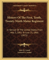 History Of The First, Tenth, Twenty-Ninth Maine Regiment: In Service Of The United States From May 3, 1861 To June 21, 1866 1016816871 Book Cover