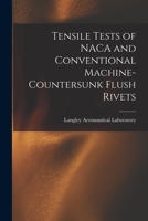 Tensile Tests of NACA and Conventional Machine-countersunk Flush Rivets 1014863082 Book Cover