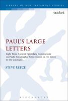 Paul's Large Letters: Light from Ancient Epistolary Conventions on Paul's Autographic Subscription in his Letter to the Galatians 0567669068 Book Cover