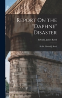 Report On the "Daphne" Disaster: By Sir Edward J. Reed 1016683006 Book Cover