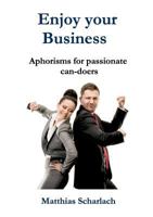 Enjoy Your Business: Aphorisms for passionate can-doers 3746911605 Book Cover