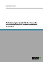 Die Bedeutung der Sprache für den Prozess des naturwissenschaftlichen Denken und Handelns 3656176167 Book Cover