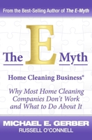 The E-Myth Home Cleaning: Why most home cleaning companies don't work and what to do about it B0F2LNTVHW Book Cover