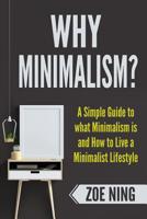 My Minimalism?: A Simple Guide to what Minimalism is and How to Live a Minimalist 1987791843 Book Cover