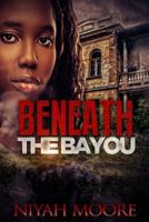 Beneath the Bayou 1505606667 Book Cover