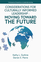 Considerations for Culturally Informed Leadership: Moving Toward the Future (Contemporary Perspectives on Leadership Learning) 1805924729 Book Cover