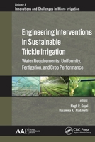 Engineering Interventions in Sustainable Trickle Irrigation: Irrigation Requirements and Uniformity, Fertigation, and Crop Performance (Innovations in Agricultural & Biological Engineering) 1774636395 Book Cover