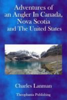 Adventures of an Angler in Canada, Nova Scotia and the United States 1979207488 Book Cover