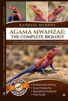 AGAMA MWANZAE: THE COMPLETE BIOLOGY: A Complete Guide to the Evolutionary History, Social Hierarchy, and Specialized Anatomy of the Mwanza Flat-headed Rock Agama. B0H1YW17Q3 Book Cover