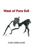 West of Pure Evil 0578069199 Book Cover