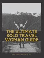 The Ultimate Solo Travel Woman Guide B08KQXFFQC Book Cover