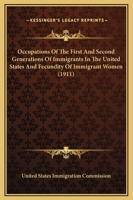 Occupations Of The First And Second Generations Of Immigrants In The United States And Fecundity Of Immigrant Women 0548821747 Book Cover