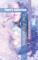 The AWakEned: Poetry Collection (My Heart Is on Fire) 1704585147 Book Cover