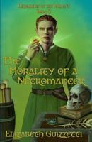 The Morality of A Necromancer: Chronicles of The Martlet Book 2 0999559834 Book Cover