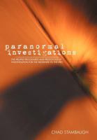 Paranormal Investigations: The Proper Procedures and Protocols of Investigation for the Beginner to the Pro 147597163X Book Cover