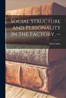 Social Structure and Personality in the Factory. -- 1013710002 Book Cover