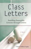Class Letters: Instilling Intangible Lessons through Letters 193831428X Book Cover