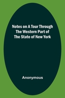 Notes on a Tour Through the Western Part of the State of New York 9356890048 Book Cover