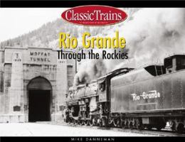 Rio Grande Through the Rockies (Classic Trains) 0890243654 Book Cover