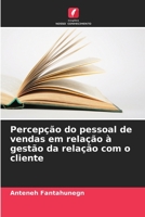 Percepção do pessoal de vendas em relação à gestão da relação com o cliente 6205611651 Book Cover