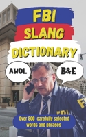 FBI Slang Dictionary: Inside the Bureau's Playbook of Secrets, Ops, and Slang B0F6N2YZVG Book Cover