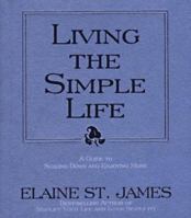 Living the Simple Life: A Guide to Scaling Down and Enjoying More 0786882425 Book Cover