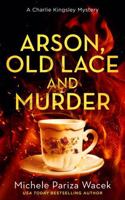 Arson, Old Lace and Murder (Charlie Kingsley Mysteries) B0GSVL7PJ6 Book Cover