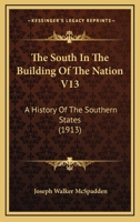 The South In The Building Of The Nation V13: A History Of The Southern States 1160714177 Book Cover