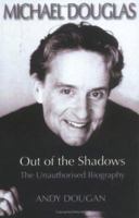 Michael Douglas: Out of the Shadows the Unauthorized Biography 1861053479 Book Cover