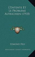 L'Entente Et Le Probleme Autrichien (1918) 1166745376 Book Cover