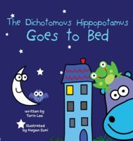 The Dichotomous Hippopotamus Goes to Bed 194143472X Book Cover