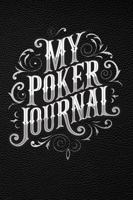 My Poker Journal: Poker Session Tracker for Cash Games & Tournaments B0H1CJ86K3 Book Cover