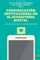 Comunicación institucional en el Ecosistema Digital. Una visión desde las Organizaciones 841727006X Book Cover