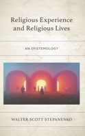 Religious Experience and Religious Lives: An Epistemology 1666922013 Book Cover