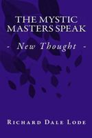 The Mystic Masters Speak: - New Thought - 1542622700 Book Cover