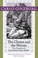The Cheese and the Worms: The Cosmos of a Sixteenth-Century Miller 0140060464 Book Cover