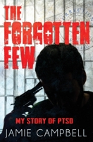 The Forgotten Few: My Battle with PTSD 1536920193 Book Cover