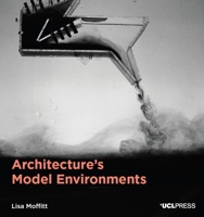 Architecture's Model Environments 1800084099 Book Cover