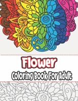 Flower Coloring Book For Adult: An Adult Coloring Book ...50 Flower Coloring Book For Adult B08T6JY3D9 Book Cover