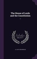 The House of Lords & the Constitution 1355237173 Book Cover