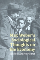 Max Weber's Sociological Thoughts on the Economy 1788217071 Book Cover